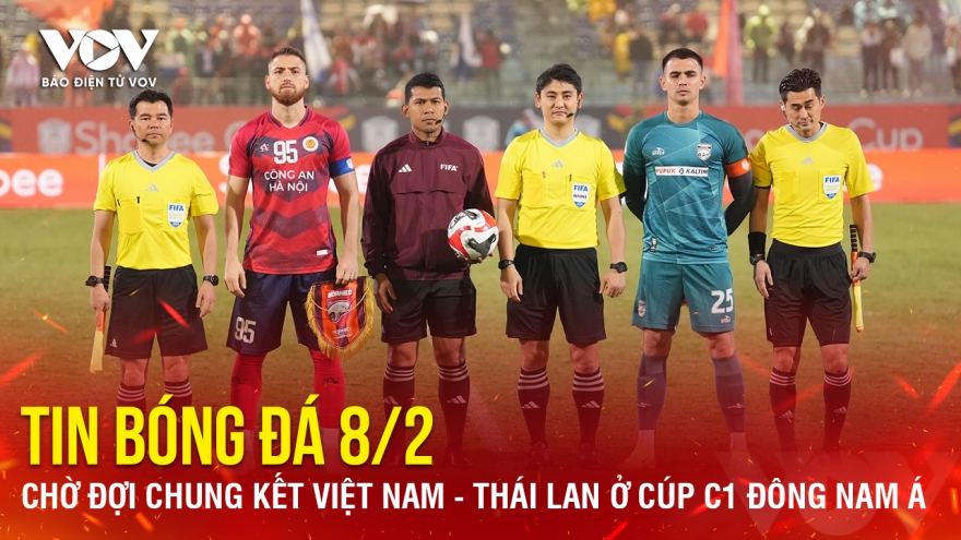 Tin bóng đá 8/2: Chờ đợi chung kết Việt Nam - Thái Lan ở Cúp C1 Đông Nam Á